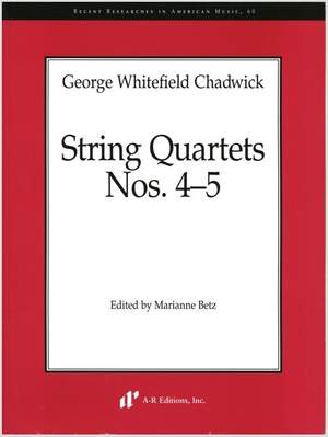Chadwick: String Quartets Nos. 4-5
