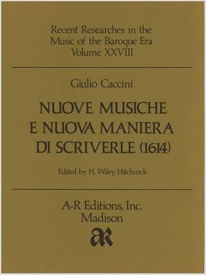 Caccini: Nuove musiche e nuova maniera di scriverle (1614)