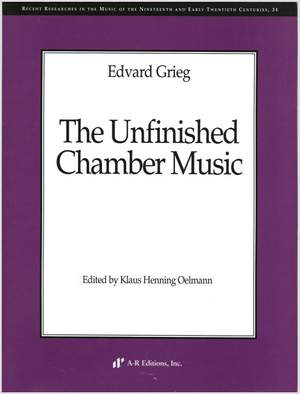Grieg: Unfinished Chamber Music