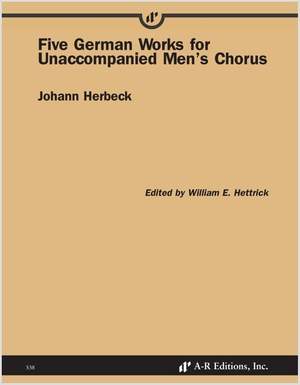 Herbeck: Five German Works for Unaccompanied Men's Chorus