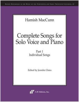 MacCunn: Complete Songs for Solo Voice and Piano, Part 1