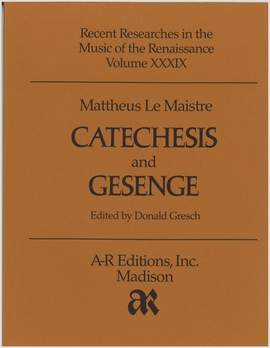 Le Maistre: Catechesis and Geistliche Gesenge