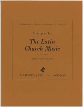 Tye: The Latin Church Music, Part 1