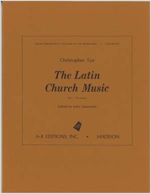 Tye: The Latin Church Music, Part 1