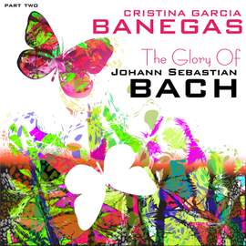 The Glory of Johann Sebastian Bach, Pt. 2