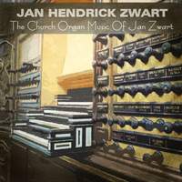 The Church Organ Music of Jan Zwart