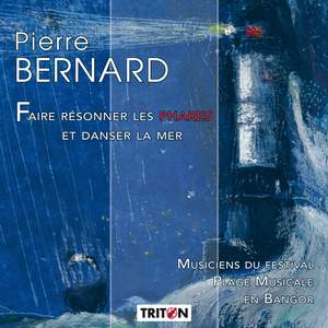 Pierre Bernard: Faire résonner les phares et danser la mer