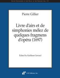 Gillier: Livre d’airs et de simphonies mélez de quelques fragmens d’opéra (1697)