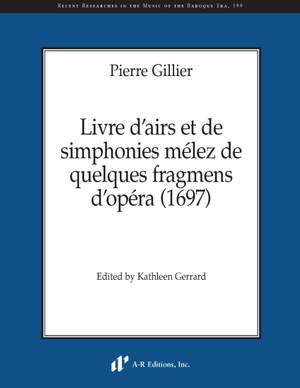 Gillier: Livre d’airs et de simphonies mélez de quelques fragmens d’opéra (1697)