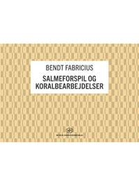 Bent Fabricius-Bjerre: Salmeforspil og Koralbearbejdelser