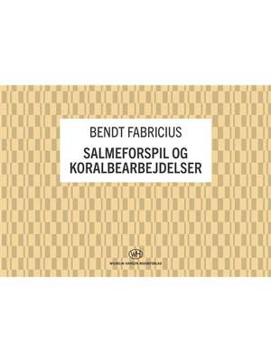 Bent Fabricius-Bjerre: Salmeforspil og Koralbearbejdelser