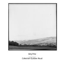 Jürg Frey - Collection Gustave Roud