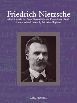 Friedrich Nietzsche: Selected Works For Piano