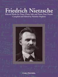 Friedrich Nietzsche: Selected Works For Piano