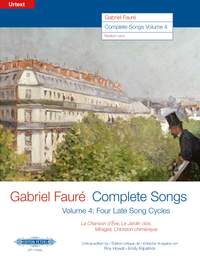 Gabriel Fauré: Complete Songs for Voice and Piano, Volume 4: The four late song cycles