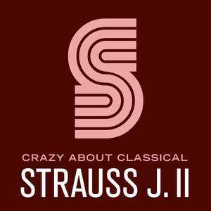 Crazy About Classical: Strauss J. II