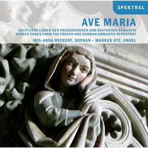 Ave Maria - Geistliche Lieder Der Französischen Und Deutschen Romantik