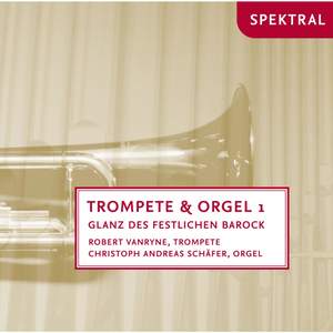 Bach, Purcell & Händel: Trompete & Orgel 1 - Glanz Des Festlichen Barock
