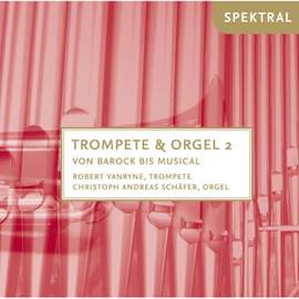 Bach, Verdi & Mendelssohn Bartholdy: Trompete & Orgel 2 - Barock bis Musical