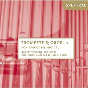 Bach, Verdi & Mendelssohn Bartholdy: Trompete & Orgel 2 - Barock bis Musical