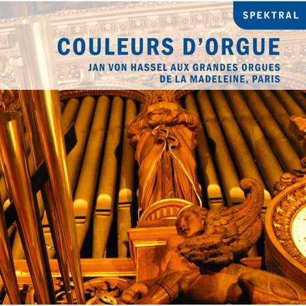 von Hassel: Couleurs d'Orgue - Jan von Hassel aux grandes orgues de la Madeleine, Paris