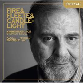 Siegel: Fire & Fleete & Candlelight - Kammermusik
