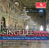 Singelée: The Opera Fantasies for Violin & Piano, Vol. 2