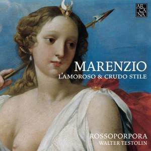 Marenzio: L'Amoroso & Crudo Stile