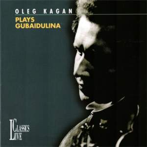 Gubaidulina: Oleg Kagan Edition, Vol. XXXI