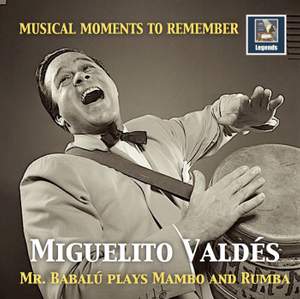 Musical Moments to Remember: Miguelito Valdés – Mr. Babalú Plays Mambo & Rumba