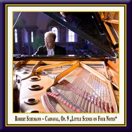 Schumann: Carnaval for Piano, Op. 9 'Little Scenes on Four Notes'