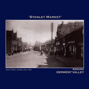 Stanley Market' Around Derwent Valley - The Northumbria Anthology