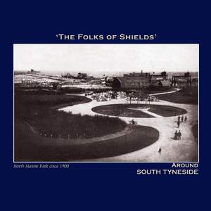 The Folks of Shields' Around South Tyneside - The Northumbria Anthology