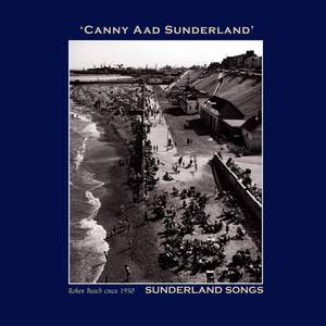 Canny Aad Sunderland' Sunderland Songs - The Northumbria Anthology