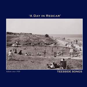 A Day in Redcar' Teesside Songs - The Northumbria Anthology