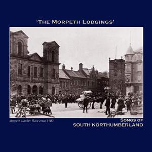The Morpeth Lodgings' Songs of South Northumberland - The Northumbria Anthology