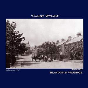 Canny Wylam' Around Blaydon | Prudhoe - The Northumbria Anthology