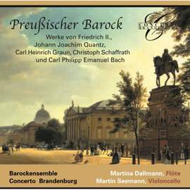 Frederick II, Quantz, Graun, Schaffrath & C.P.E. Bach: Prussian Baroque