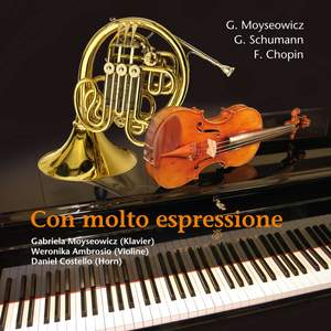 Moyseowicz, Chopin & Schumann: Con Molto Espressione