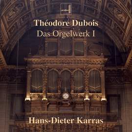 Théodore Dubois: Orgelwerk I