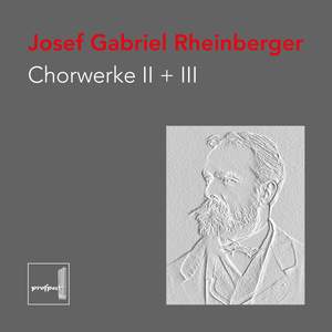 Rheinberger: Chorwerke Ii+Iii