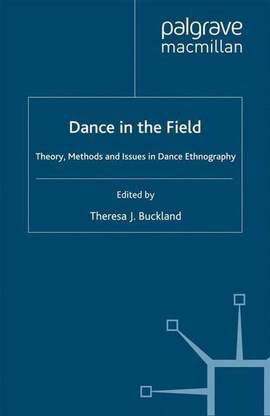 Dance in the Field: Theory, Methods and Issues in Dance Ethnography
