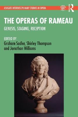 The Operas of Rameau: Genesis, Staging, Reception