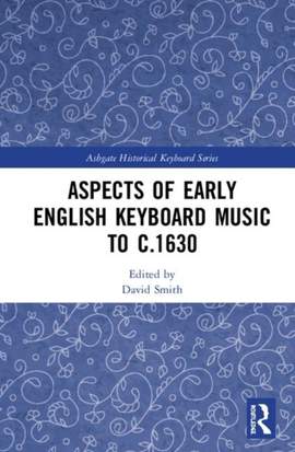 Aspects of Early English Keyboard Music before c.1630
