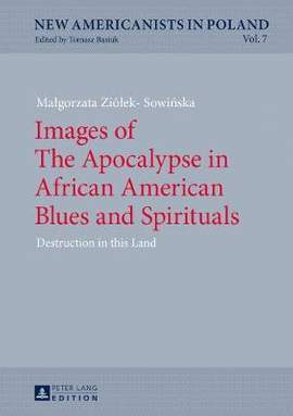 Images of The Apocalypse in African American Blues and Spirituals: Destruction in this Land