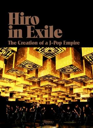 Hiro in Exile: The Creation of a J-Pop Empire