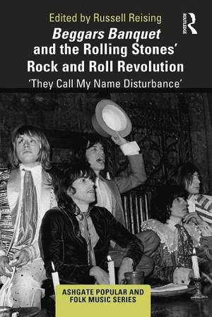 Beggars Banquet and the Rolling Stones' Rock and Roll Revolution: ‘They Call My Name Disturbance'
