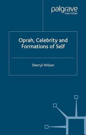 Oprah, Celebrity and Formations of Self
