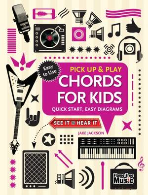 Chords for Kids (Pick Up and Play): Quick Start, Easy Diagrams