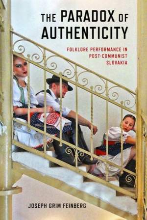 The Paradox of Authenticity: Folklore Performance in Post-Communist Slovakia